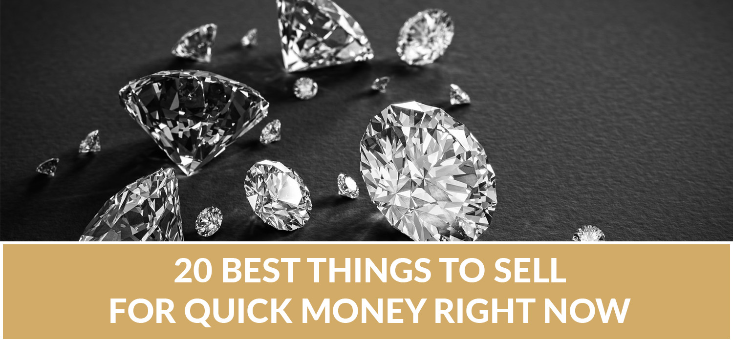 Best Things to Sell for Quick Money Right Now